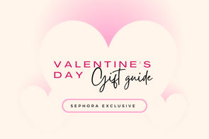 Valentine’s Day Gifts – Exclusive Sephora Gift Guide